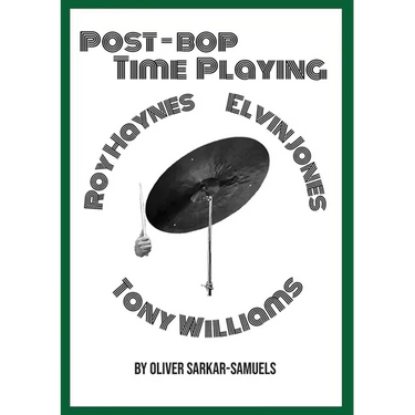 Post-Bop Time Playing: With specfic reference to Tony Williams, Roy Haynes and Elvin Jones