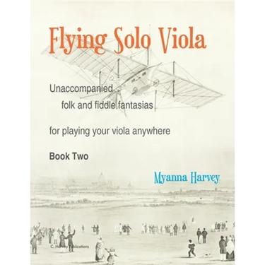 Flying Solo Viola, Unaccompanied Folk and Fiddle Fantasias for Playing Your Viola Anywhere, Book Two