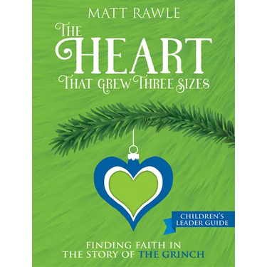 The Heart That Grew Three Sizes Children's Leader Guide: Finding Faith in the Story of the Grinch