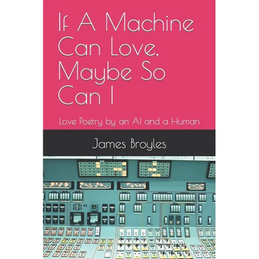 If A Machine Can Love, Maybe So Can I: Love Poetry by an AI and a Human