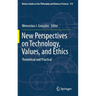 New Perspectives on Technology, Values, and Ethics: Theoretical and Practical