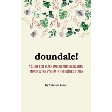 Doundale!: A Guide for Black Immigrants Navigating Money and the System in the United States