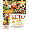 Keto Diet After 50: The Ultimate Ketogenic Diet For Men and Women Over 50. Burn Fat, and Prevent Diseases by Fixing Your Metabolism and St