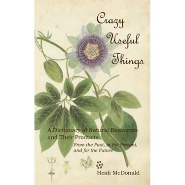 Crazy Useful Things: A Dictionary of Natural Resources and Their Products