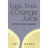 Eggs, Toast, and Orange Juice: A Writer's Pocket Companion
