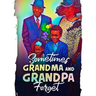 Sometimes Grandma and Grandpa Forget