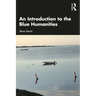 An Introduction to the Blue Humanities