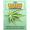 The Canabis Cookbook: 150 Medical Marijuana Recipes for Sweet and Savory Edibles