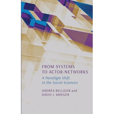 From Systems to Actor-Networks: A Paradigm Shift in the Social Sciences