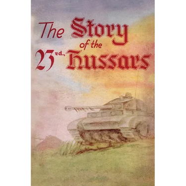 THE STORY OF THE 23rd HUSSARS 1940-1946