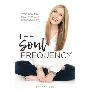 The Soul Frequency: Your Healthy, Awakened and Authentic Life