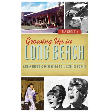 Growing Up in Long Beach: Boomer Memories from Autoettes to Los Altos Drive-In