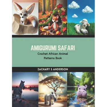 Amigurumi Safari: Crochet African Animal Patterns Book