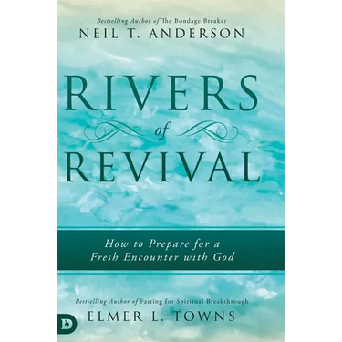 Rivers of Revival: How to Prepare for a Fresh Encounter with God