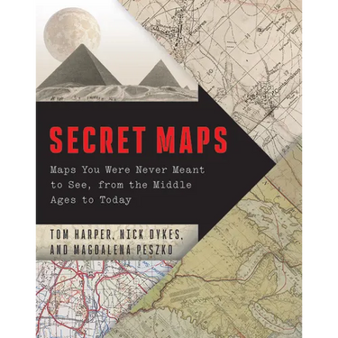 Secret Maps: Maps You Were Never Meant to See, from the Middle Ages to Today