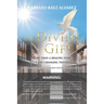 My Divine Gift: More Than a Healing Story, It's a Life-Changing Testimony!