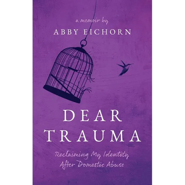 Dear Trauma: Reclaiming My Identity After Domestic Abuse