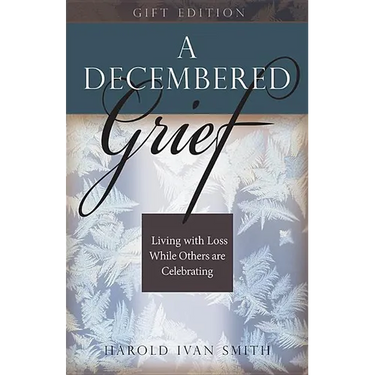 A Decembered Grief: Living with Loss While Others Are Celebrating
