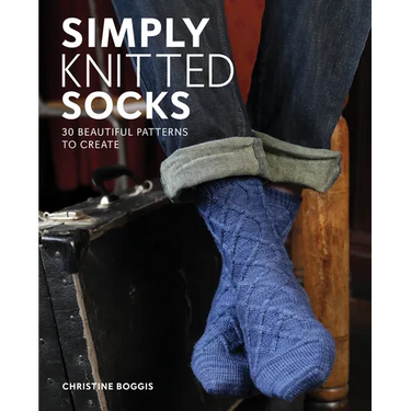 Simply Knitted Socks: 30 Beautiful Patterns to Create