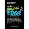 The Improv Edge: How the art of improv can boost your confidence, enrich your life and fast-track you to a more energized and motivated presence!