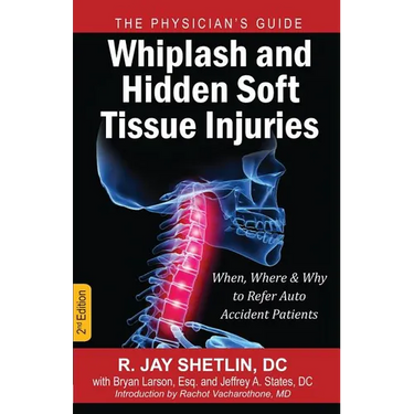 Whiplash and Hidden Soft Tissue Injuries: When, Where and Why to Refer Auto Accident Patients