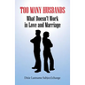 Too Many Husbands: What Doesn't Work in Love and Marriage