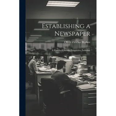 Establishing a Newspaper: A Handbook for the Prospective Publisher