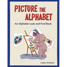 Picture The Alphabet: An Alphabet Look and Find Book