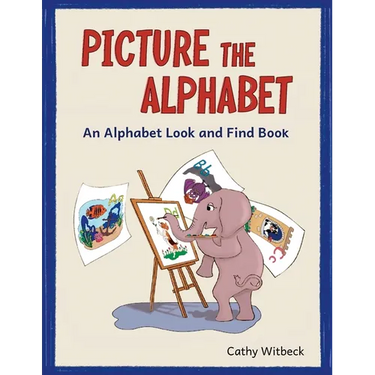 Picture The Alphabet: An Alphabet Look and Find Book