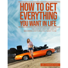 How To Get Everything You Want In Life: The Step by Step Method To Becoming Anything You Want To Be
