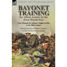 Bayonet Training for Allied Armies in the First World War-Four Manuals for Infantry Soldiers of the Early 20th Century-Bayonet Training by William H.