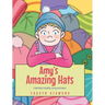 Amy's Amazing Hats: A Book About Friendship, Caring and Kindness