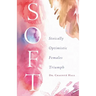 Soft: Stoically Optimistic Females Triumph