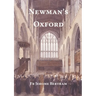 Newman's Oxford: The Places and Buildings associated with Saint John Henry Newman during his years in Oxford 1816-1846