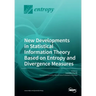 New Developments in Statistical Information Theory Based on Entropy and Divergence Measures