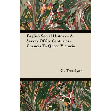 English Social History - A Survey of Six Centuries - Chaucer to Queen Victoria