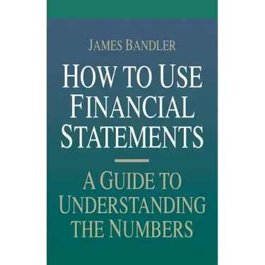 How to Use Financial Statements: A Guide to Understanding the Numbers
