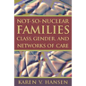 Not-So-Nuclear Families: Class, Gender, and Networks of Care