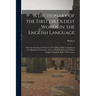 A Dictionary of the First or Oldest Words in the English Language: From the Semi-Saxon Period of A.D. 1250 to 1300. Consisting of an Alphabetical Inve