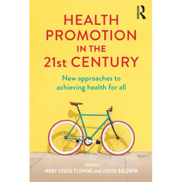 Health Promotion in the 21st Century: New Approaches to Achieving Health for All