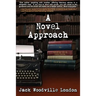 A Novel Approach: To Writing Your First Book (or Your Best One)