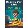 Coding For Kids: Python 3