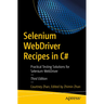 Selenium Webdriver Recipes in C#: Practical Testing Solutions for Selenium Webdriver