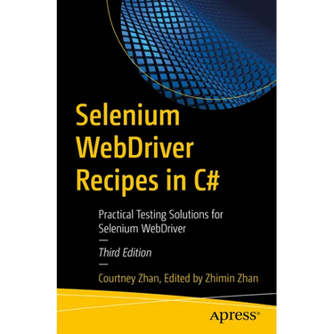 Selenium Webdriver Recipes in C#: Practical Testing Solutions for Selenium Webdriver