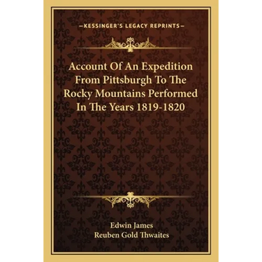 Account Of An Expedition From Pittsburgh To The Rocky Mountains Performed In The Years 1819-1820