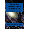Principia Astrologia de Financial - Course 1: (Principles of Financial Astrology)
