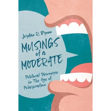 Musings of A Moderate: Political Discourse in The Age of Polarization