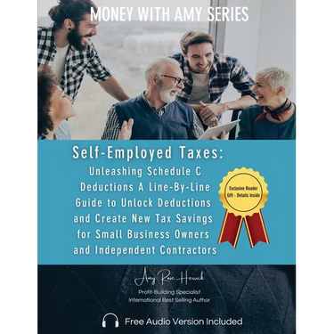 Self-Employed Taxes, Unleashing Schedule C Deductions: A Line-By-Line Guide to Unlock Deductions and Create New Tax Savings for Small Business Owners