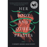 Her Body and Other Parties: Stories