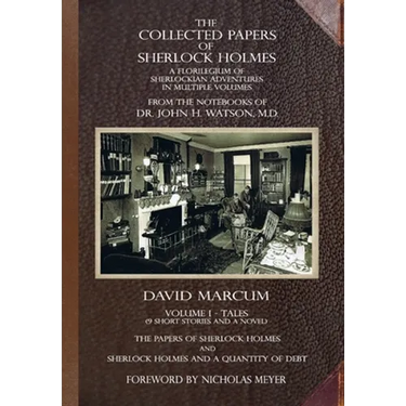The Collected Papers of Sherlock Holmes - Volume 1: A Florilegium of Sherlockian Adventures in Multiple Volumes